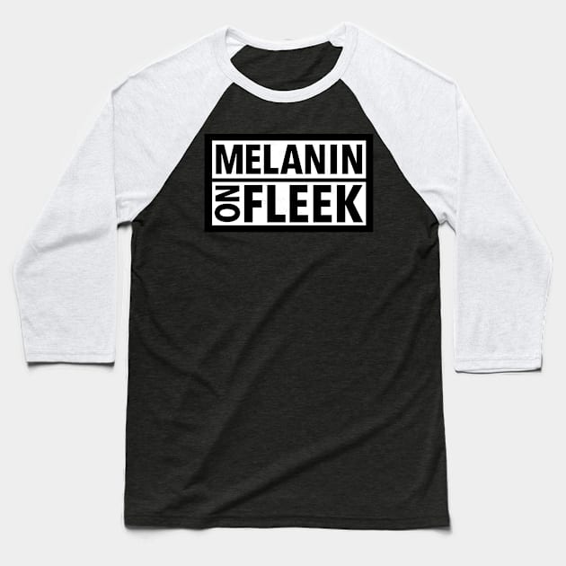 MELANIN ON FLEEK Baseball T-Shirt by blacklives